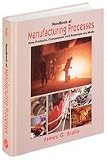 Handbook of Manufacturing Processes: How Products, Components, and Materials are Made