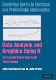 Data Analysis and Graphics Using R: An Example-Based Approach (Cambridge Series in Statistical and Probabilistic Mathematics)
