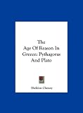 The Age Of Reason In Greece: Pythagoras And Plato