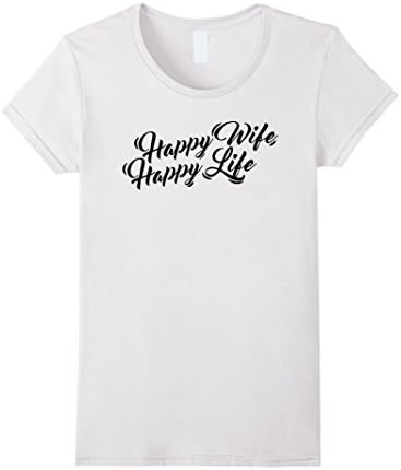 Women's Happy Wife Happy Life Funny Father's Day T-Shirt Medium White