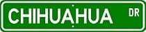 Chihuahua STREET SIGN ~ High Quality Aluminum ~ Dog Lover