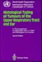 Histological Typing of Tumours of the Upper Respiratory Tract & Ear (Eurographic Seminars)