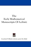 The Early Mathematical Manuscripts Of Leibniz