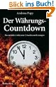 Der W�hrungscountdown: Ursachen und L�sungen des verfehlten Geldsystems: Das verfehlte Geldsystem: Ursachen und L�sungen