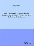 Zum Vergleich der Erziehungsmilieus deutscher und t�rkischer Familien und ihre Bedeutung f�r die Schule