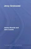 Jerzy Grotowski (Routledge Performance Practitioners)