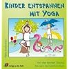 Kinder entspannen mit Yoga: Von der kleinen �bung bis zum kompletten Kurs