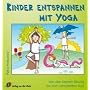 Kinder entspannen mit Yoga: Von der kleinen �bung bis zum kompletten Kurs