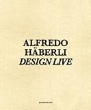 Alfredo Häberli Design Live: Shirana Shabazi, David Renggli, Walter Pfeiffer, Roman Signer, John M. Armleder, Körner Union, Stefan Burger display / inszenieren Alfredo Häberli