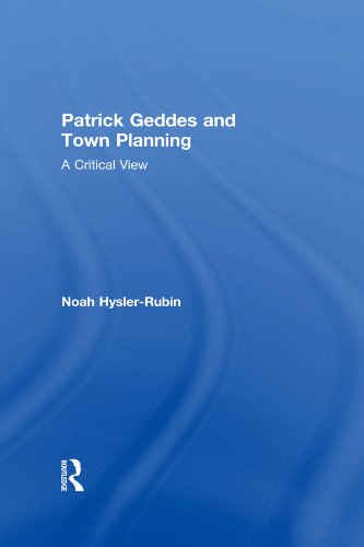 Patrick Geddes and Town Planning: A Critical View