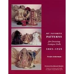 My Favorite Patterns for Dressing Antique Dolls: 1865-1925