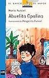 Abuelita Opalina/ Grandmother Opalina (Coleccion El Barco De Vapor, 21) (Spanish Edition)