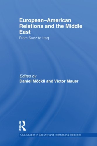 European-American Relations and the Middle East: From Suez to IraqFrom Routledge