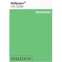 Wallpaper City Guide: Shanghai (Wallpaper City Guide Shanghai)