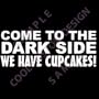 COME TO THE DARK SIDE WE HAVE CUPCAKES! Window Decal - White