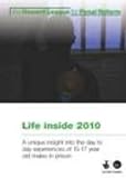 Life inside 2010 : a unique insight into the day to day experiences of 15-17 year old males in prison