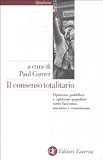 Il consenso totalitario. Opinione pubblica e opinione popolare sotto fascismo, nazismo e comunismo (Quadrante Laterza)