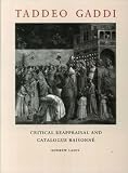 Taddeo Gaddi : critical reappraisal and catalogue raisonné