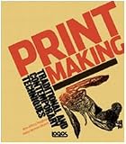 Printmaking. Traditional and contemporary techniques. Ediz. italiana