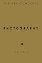 Photography: The Key Concepts