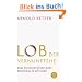 Lob der Vernunftehe: Eine Streitschrift f�r mehr Realismus in der Liebe