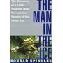 The Man in the Ice: The Discovery of a 5,000-Year-Old Body Reveals the Secrets of the Stone Age (Hardcover)