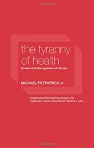 The Tyranny of Health: Doctors and the Regulation of Lifestyle