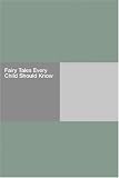 Fairy Tales Every Child Should Know