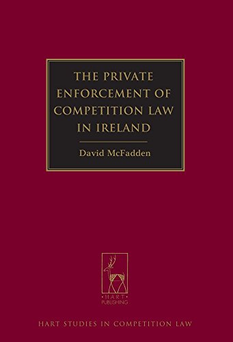 The Private Enforcement of Competition Law in Ireland (Hart Studies in Competition Law)