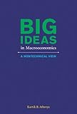 Big Ideas in Macroeconomics: A Nontechnical View (MIT Press)
