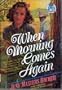 When morning comes again