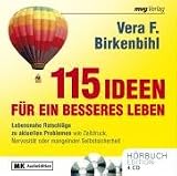 115 Ideen für ein besseres Leben: Lebensnahme Ratschläge zu aktuellen Problemen