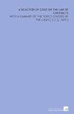 A Selection of Cases on the Law of Contracts: With a Summary of the Topics Covered by the Cases [ V.2 ] [ 1879 ]