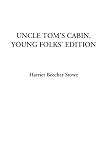 Uncle Toms Cabin, Young Folks Edition