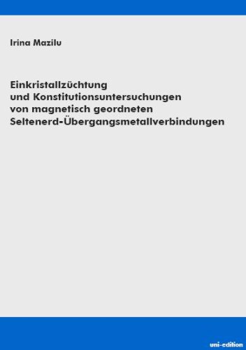 Einkristallz�chtung und Konstitutionsuntersuchungen von magnetisch geordneten Seltenerd-�bergangsmetallverbindungen