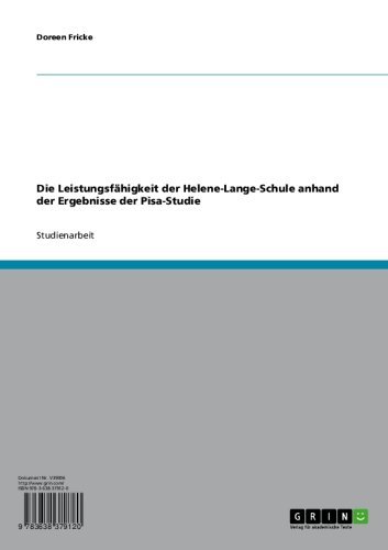 Die Leistungsfähigkeit der Helene-Lange-Schule anhand der Ergebnisse der Pisa-Studie (German Edition)