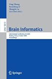 Brain Informatics: International Conference, BI 2009, Beijing, China, October 22-24, Proceedings (Lecture Notes in Computer Science / Lecture Notes in Artificial Intelligence)