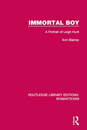 Immortal Boy: A Portrait of Leigh Hunt (Routledge Library Editions: Romanticism)