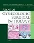 Atlas of Gynecologic Surgical Pathology (Atlas Of...)