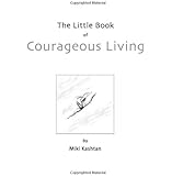 The Little Book of Courageous Living