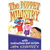 The Puppet Ministry: With instructions and scripts