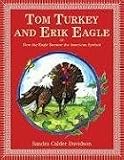 Books : Tom Turkey and Erik Eagle: Or How the Eagle Became the American Symbol