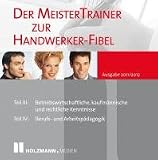Der MeisterTrainer zur Handwerker-Fibel Ausgabe 2011/2012 - Holzmann Buchverlag