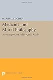 Medicine and moral philosophy : a Philosophy and public affairs reader