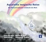 Produkt-Bild: Die vier Elemente 01. Aquarellis magische Reise: Ein Wassertr&ouml;pfchen entdeckt die Welt
