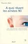 A quoi r�vent les ann�es 90