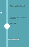Populist Revolt: A History of the Farmers' Alliance and the People's Party