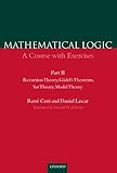 Recursion Theory, Godel's Theorems, Set Theory, Model Theory (Mathematical Logic: A Course With Exercises, Part II)