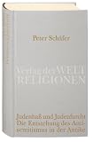 Judenha&szlig; und Judenfurcht: Die Entstehung des Antisemitismus in der Antike - Peter Sch&auml;fer