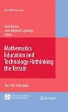 Mathematics Education and Technology-Rethinking the Terrain: The 17th ICMI Study (New ICMI Study Series)